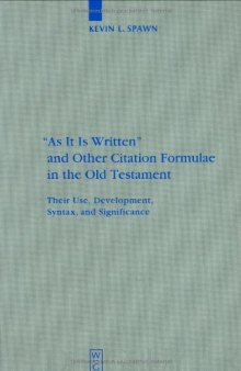 "As It Is Written" and Other Citation Formulae in the Old Testament: Their Use, Development, Syntax and Significance