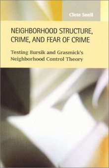 Neighborhood Structure, Crime, and Fear of Crime: Testing Bursik and Grasmick's Neighborhood Control Theory (Criminal Justice Recent Scholarship)