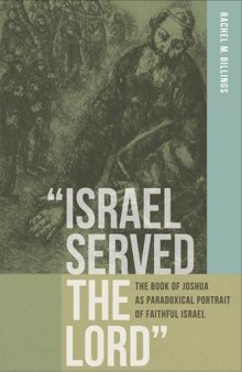 "Israel Served the Lord": The Book of Joshua as Paradoxical Portrait of Faithful Israel