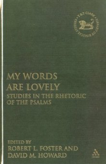 "My Words Are Lovely": Studies in the Rhetoric of the Psalms