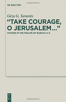"Take Courage, O Jerusalem…": Studies in the Psalms of Baruch 4–5