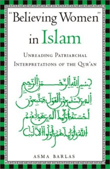 ''Believing Women'' in Islam - Unreading Patriarchal Interpretations of the Qur'an