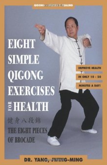 Eight Simple Qigong Exercises for Health: The Eight Pieces of Brocade 