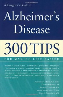 A Caregiver's Guide to Alzheimer's Disease: 300 Tips for Making Life Easier