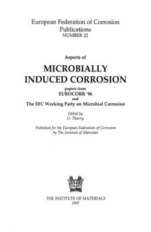 Aspects of Microbially Induced Corrosion: Papers from Eurocorr'96 and the Efc Working Party on Microbial Corrosion