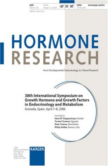 38th International Symposium on Growth Hormone and Growth Factors in Endocrinology and Metabolism: Granada, Spain, April 7-8, 2006 (Hormone Research)