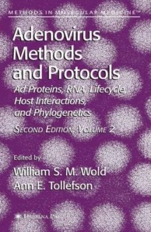 Adenovirus Methods and Protocols 2nd Edition Vol 2: Ad Proteins and RNA, Lifecycle and Host Interactions, and Phyologenetics (Methods in Molecular Medicine)