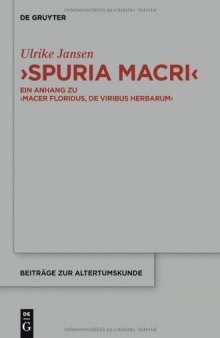 'Spuria Macri':  Ein Anhang zu 'Macer Floridus, De viribus herbarum'. Einleitung, Übersetzung, Kommentar