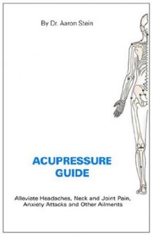 Acupressure guide: Alleviate headaches, neck and joint pain, anxiety attacks and other ailments