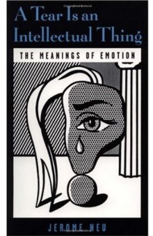 A Tear Is an Intellectual Thing - The Meanings of Emotion