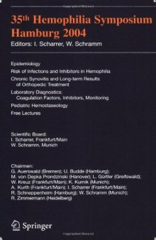35th Hemophilia Symposium Hamburg 2004: Epidemiology;Risk of Infections and Inhibitors in Hemophilia; Chronic lic Synovitis and Long-term Results of Orthopedic ... Hemostaseology;Free Lectures