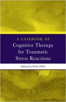 A Casebook Of Cognitive Therapy For Traumatic Stress Reactions
