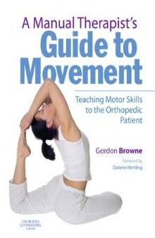A Manual Therapist's Guide to Movement: Teaching Motor Skills to the Orthopaedic Patient