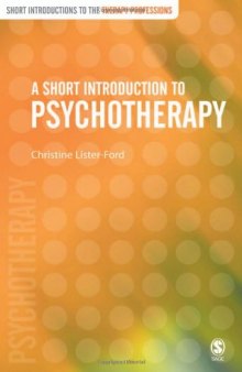 A Short Introduction to Psychotherapy (Short Introductions to the Therapy Professions)