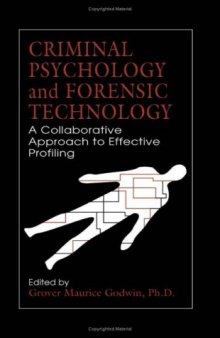 CRIMINAL PSYCHOLOGY and FORENSIC TECHNOLOGY A Collaborative Approach to Effective Profiling