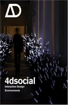 4dsocial: Interactive Design Environments (Architectural Design July   August 2007, Vol. 77 No. 4)