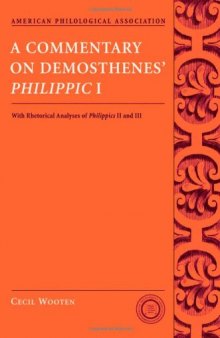 A Commentary on Demosthenes' Philippic I: With Rhetorical Analyses of Philippics II and III