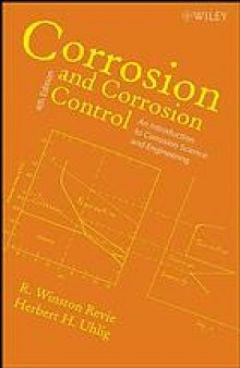 Corrosion and corrosion control : an introduction to corrosion science and engineering