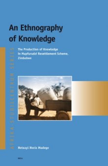 An Ethnography of Knowledge: The Production of Knowledge in Mupfurudzi Resettlement Scheme, Zimbabwe