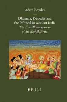 Dharma, Disorder and the Political in Ancient India: The Apaddharmaparvan of the Mahabharata (Sinica Leidensia) (Brill's Indological Library)