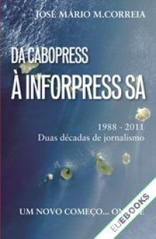 Da Cabopress à Inforpress SA - 1988-2011 Duas décadas de jornalismo - Um Novo Começo Online