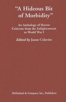 ''A Hideous Bit of Morbidity'' : An Anthology of Horror Criticism from the Enlightenment to World War I
