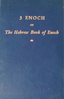 3 Enoch, or, the Hebrew Book of Enoch. Edited and Translated for the First Time with Introduction, Commentary & Critical Notes By Hugo Odeberg