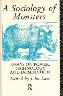 A Sociology of Monsters Essays on Power Technology and Domination