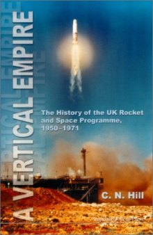 A vertical empire: the history of the UK rocket and space programme, 1950-1971