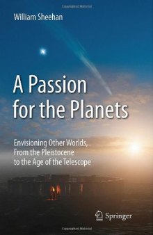 A Passion for the Planets: Envisioning Other Worlds, From the Pleistocene to the Age of the Telescope