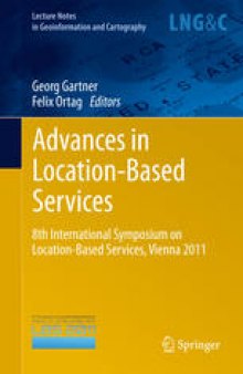 Advances in Location-Based Services: 8th International Symposium on Location-Based Services, Vienna 2011