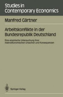 Arbeitskonflikte in der Bundesrepublik Deutschland: Eine empirische Untersuchung ihrer makroökonomischen Ursachen und Konsequenzen