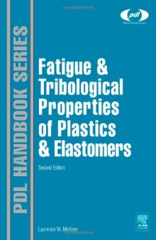 Fatigue and Tribological Properties of Plastics and Elastomers, 2nd Edition