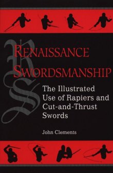 Renaissance Swordsmanship. The Illustrated Use of Rapiers and Cut and Thrust Swords