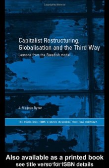 Capitalist Restructuring, Globalization and the Third Way: Lessons from the Swedish Model
