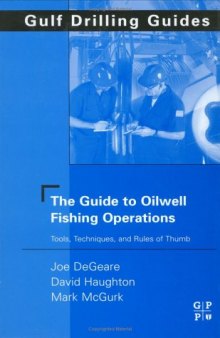 Gulf Drilling Guides: Oilwell Fishing Operations: Tools, Techniques, and Rules of Thumb