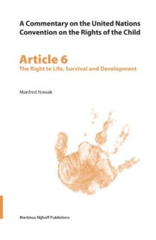 Article 6: the Right to Life, Survival and Development: The Right to Life, Survival (Commentary on the United Nations Convention on the Rights of the Child) ... Convention on the Rights of the Child)