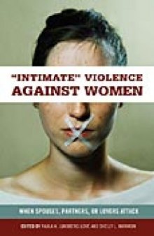 ''Intimate'' Violence against Women: When Spouses, Partners, or Lovers Attack (Women's Psychology)