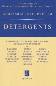 Detergents: A glossary of terms used in the detergents industry in English, French, Spanish, Italian, Portuguese, German, Dutch, Swedish, Danish, Norwegian, Russian, Polish, Finnish, Czech, Hungarian, Romanian, Greek, Turkish, Japanese