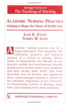 Academic Nursing Practice: Helping to Shape the Future of Healthcare (Springer Series on the Teaching of Nursing)