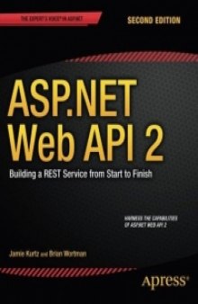 ASP.NET Web API 2, 2nd Edition: Building a REST Service from Start to Finish