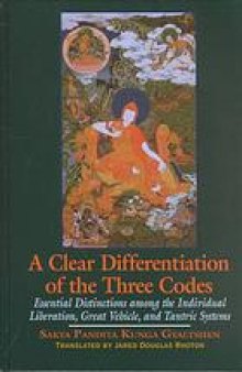A clear differentiation of the three codes : essential distinctions among the individual liberation, great Vehicle, and Tantric Systems : the Sdom gsum rab dbye and six letters