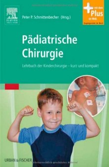 Pädiatrische Chirurgie: Lehrbuch der Kinderchirurgie - kurz und kompakt