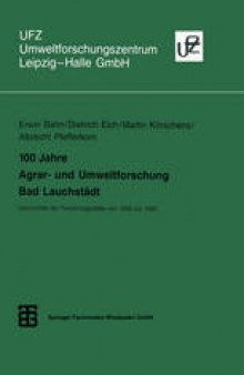 100 Jahre Agrar- und Umweltforschung Bad Lauchstädt: Geschichte der Forschungsstätte von 1895 bis 1995