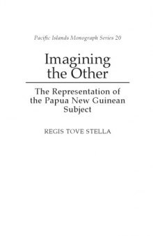 Imagining the Other: The Representation of the Papua New Guinean Subject (Pacific Islands Monograph Series)