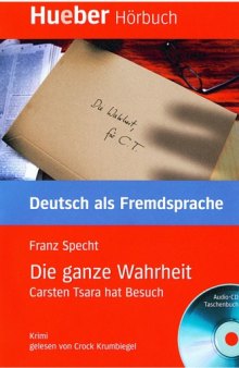 Lesehefte Deutsch als Fremdsprache - Niveaustufe B1: Die ganze Wahrheit: Carsten Tsara hat Besuch