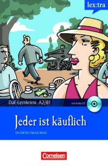 Lextra - Deutsch als Fremdsprache - DaF-Lernkrimis A2 B1: Ein Fall für Patrick Reich: Jeder ist käuflich: Krimi-Lektüre mit Hörbuch  