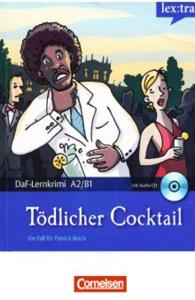 Lextra - Deutsch als Fremdsprache - DaF-Lernkrimis A2 B1: Ein Fall für Patrick Reich: Tödlicher Cocktail: Krimi-Lektüre mit Hörbuch