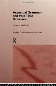 Aspectual Grammar and Past Time Reference (Routledge Studies in Germanic Linguistics, 4)