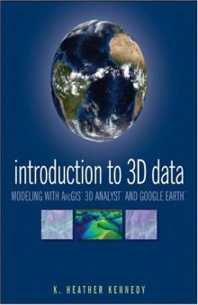 Introduction to 3D Data: Modeling with ArcGIS 3D Analyst and Google Earth  